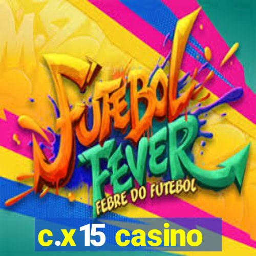 c.x15 casino